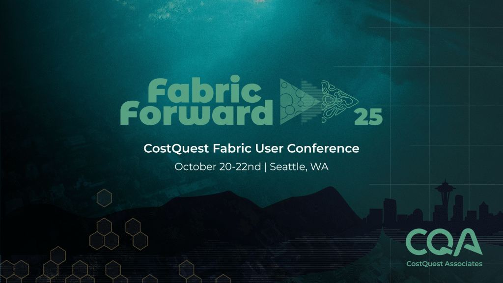 Fabric Forward. CostQuest Fabric User Conference. October 20-22nd. Seattle, WA